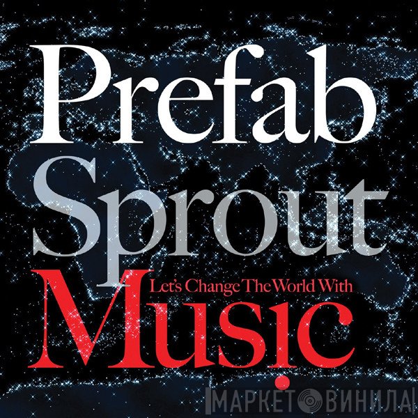 Prefab Sprout  - Let's Change The World With Music