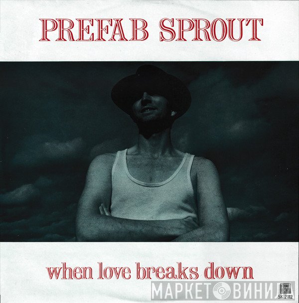 Prefab Sprout - When Love Breaks Down