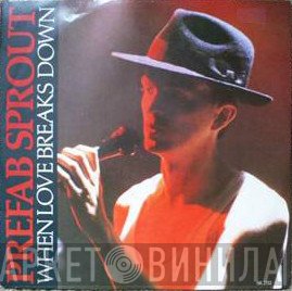 Prefab Sprout - When Love Breaks Down
