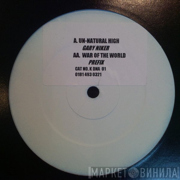Prefix, Gary Niker - Un-Natural High / War Of The World