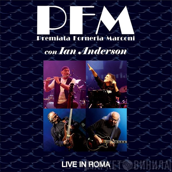Premiata Forneria Marconi Con Ian Anderson  - Live In Roma