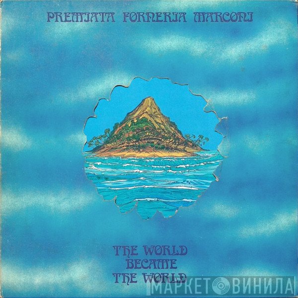 Premiata Forneria Marconi - The World Became The World