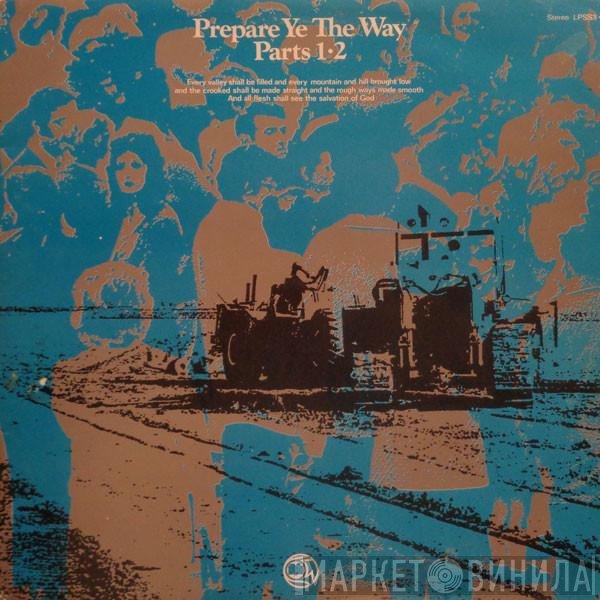  - Prepare Ye The Way Parts 1 • 2