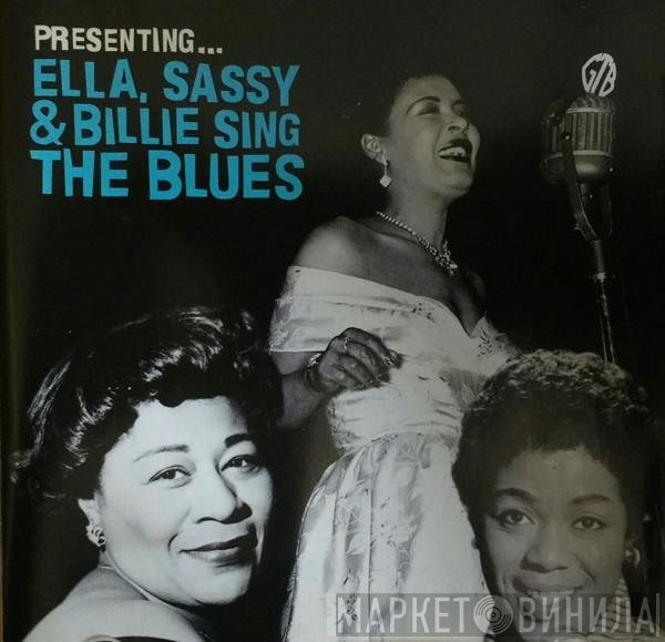  - Presenting... Ella, Sassy & Billie Sing The Blues