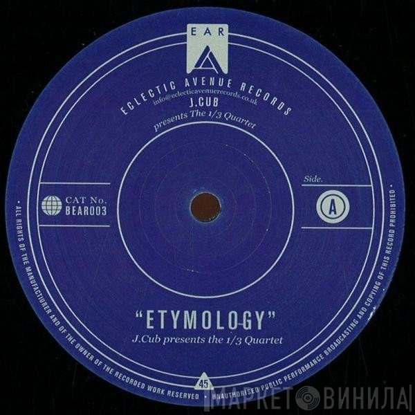 Presents J.Cub  The 1/3 Quartett - Etymology