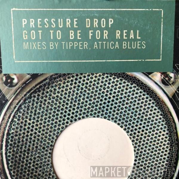 Pressure Drop - Got To Be For Real