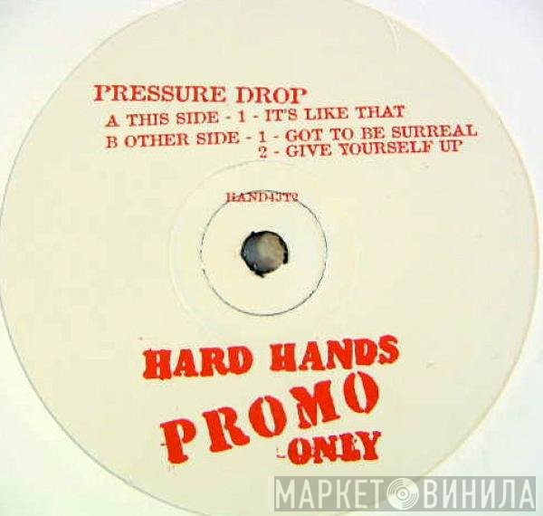 Pressure Drop - It's Like That