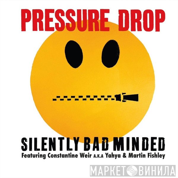 Pressure Drop - Silently Bad Minded