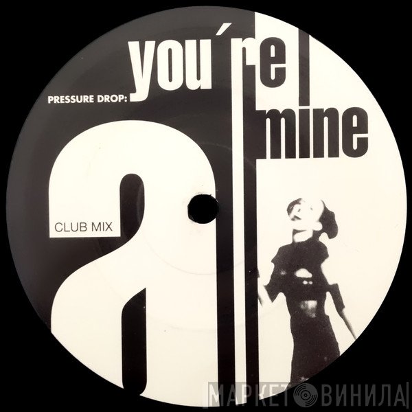 Pressure Drop - You're Mine