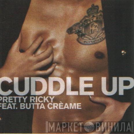 Pretty Ricky  Feat. Butta Creame  - Cuddle Up