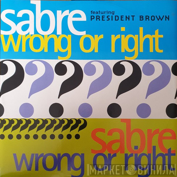 Prezident Brown, Sabre  - Wrong Or Right