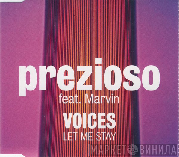 Prezioso Feat. Marvin  - Voices / Let Me Stay
