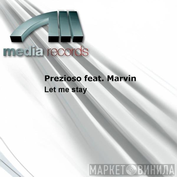 Prezioso Feat. Marvin  - Let Me Stay