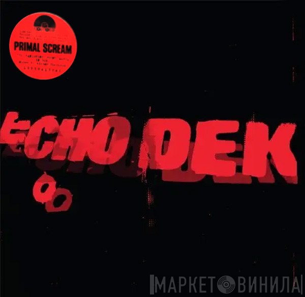 Primal Scream - Echo Dek