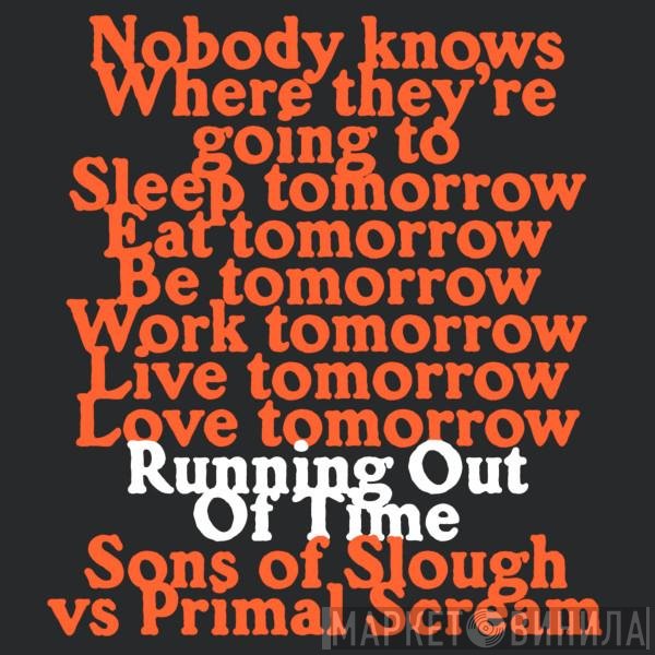 Primal Scream, Sons Of Slough - Running Out Of Time