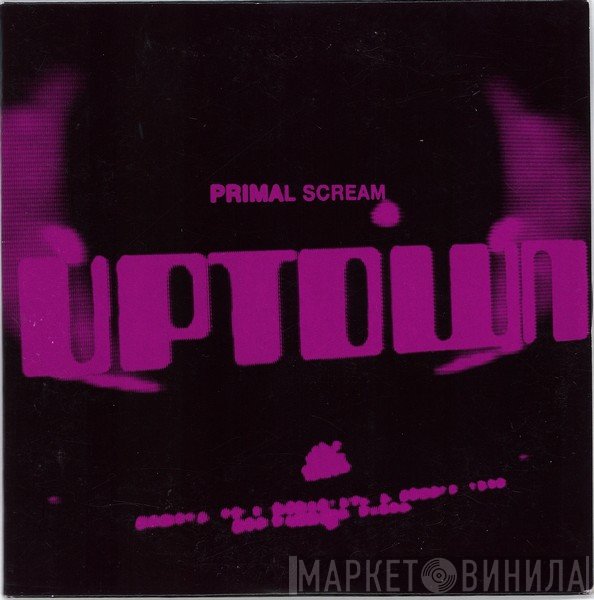 Primal Scream  - Uptown