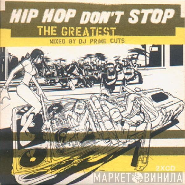 Prime Cuts - Hip Hop Don't Stop (The Greatest)