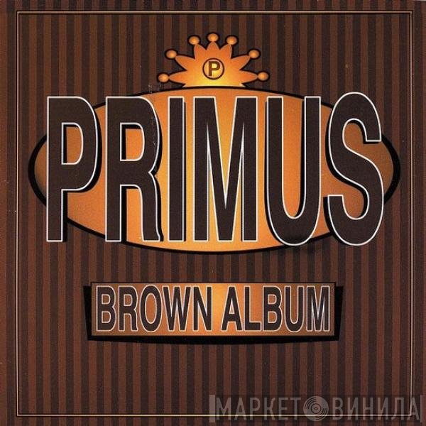 Primus  - Brown Album