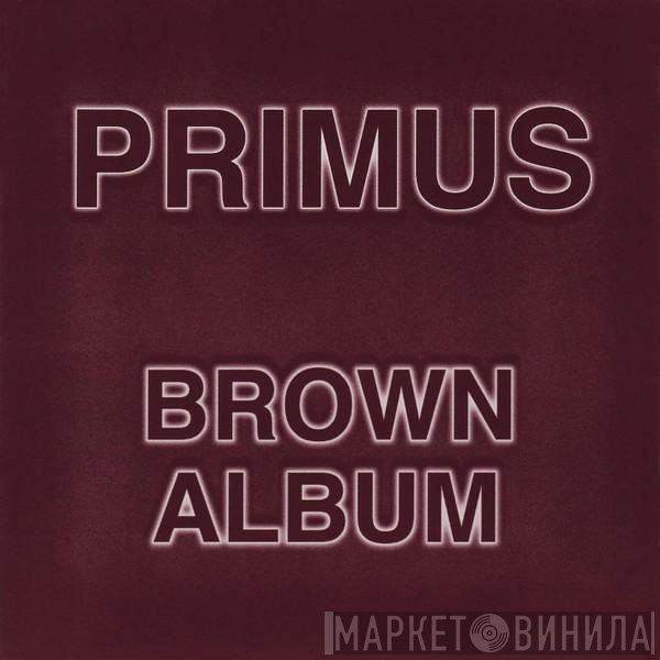 Primus  - Brown Album