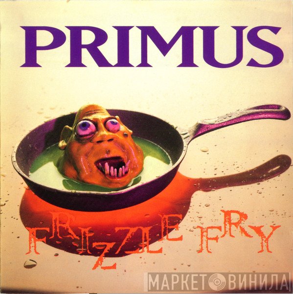 Primus  - Frizzle Fry