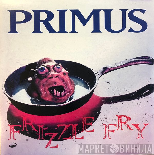 Primus  - Frizzle Fry