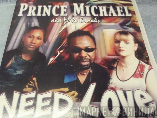 Prince Michael Aka Mike Brooks  - Need Love