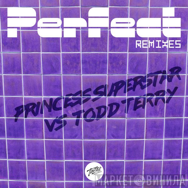 Princess Superstar Vs Todd Terry  - Perfect (Remixes)