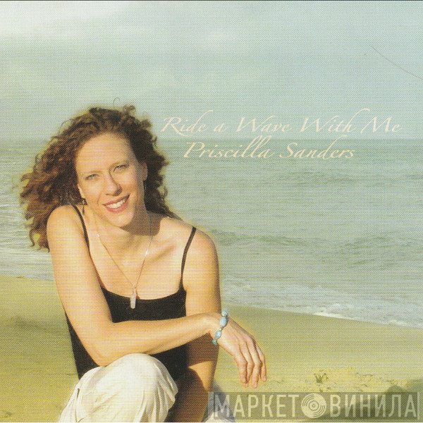 Priscilla Sanders  - Ride A Wave With Me
