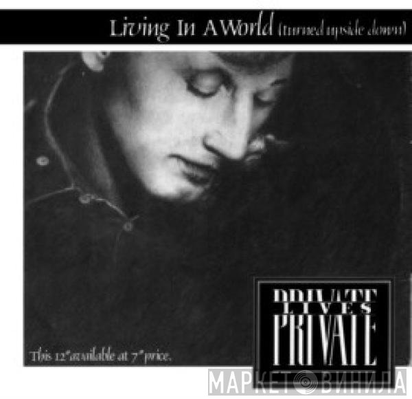 Private Lives - Living In A World (Turned Upside Down)
