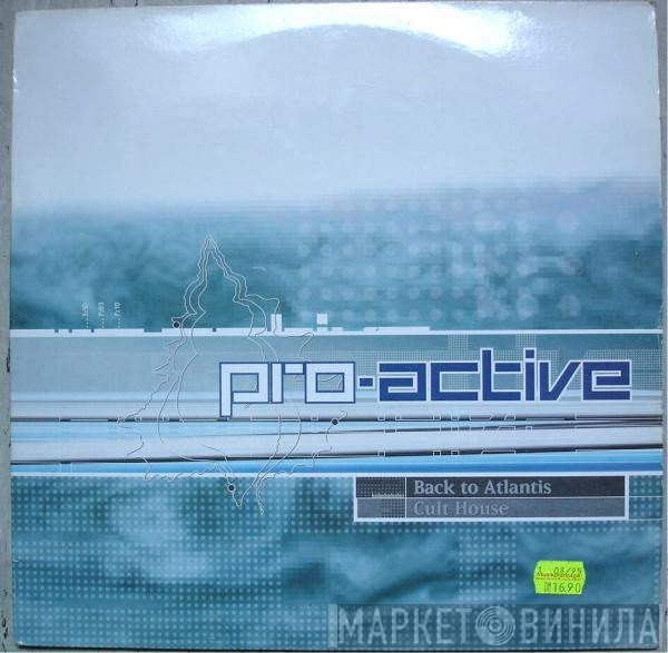 Pro-Active  - Back To Atlantis / Cult House