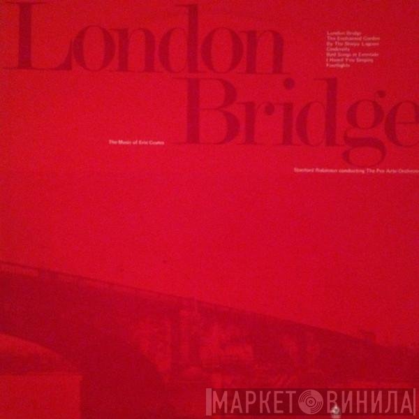 Pro Arte Orchestra Of London, Eric Coates, Stanford Robinson - London Bridge