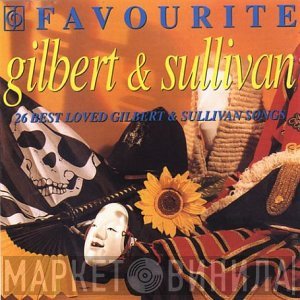 Pro Arte Orchestra Of London, Gilbert & Sullivan, Sir Malcolm Sargent, Glyndebourne Festival Chorus - Favourite Gilbert & Sullivan