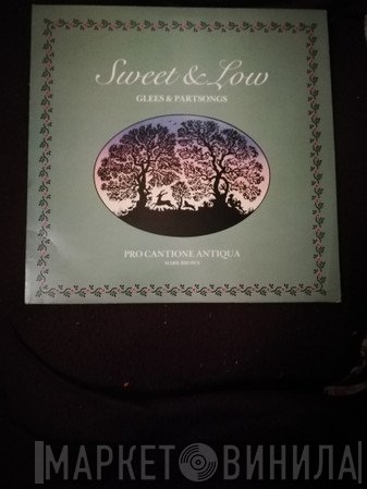 Pro Cantione Antiqua - Sweet & Low - Glees & Partsongs