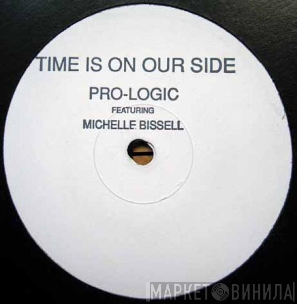 Pro-Logic, Michelle Bissell - Time Is On Our Side