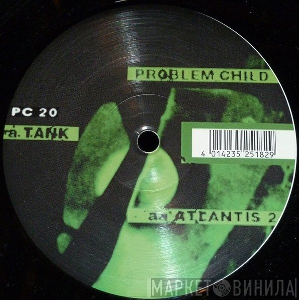 Problem Child  - Tank / Atlantis 2