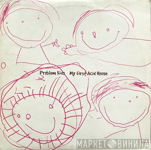 Problem Kids - My First Acid House