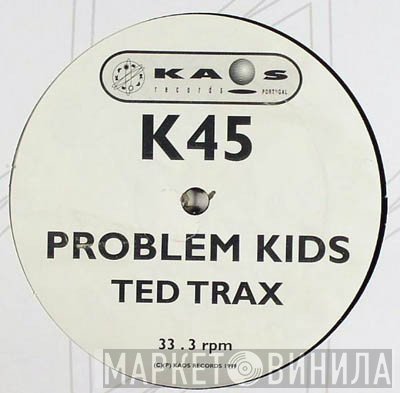 Problem Kids  - Ted Trax
