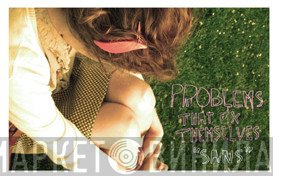 Problems That Fix Themselves  - Sans