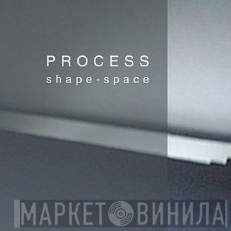 Process  - Shape-Space