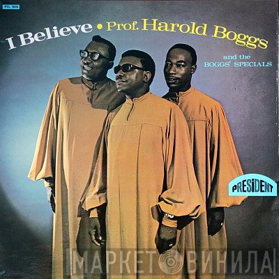 Prof. Harold Boggs  - I Believe