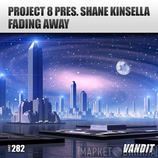 Project 8  Pres. Shane Kinsella   - Fading Away