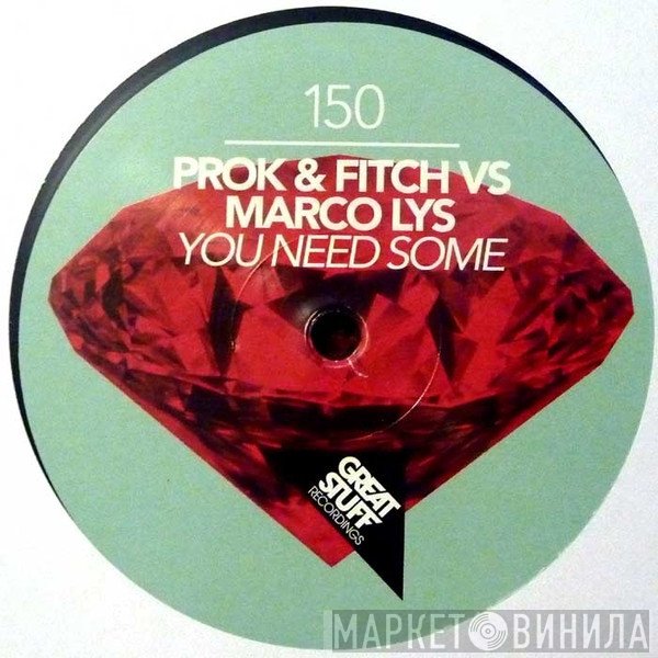 Prok & Fitch vs Marco Lys  - You Need Some