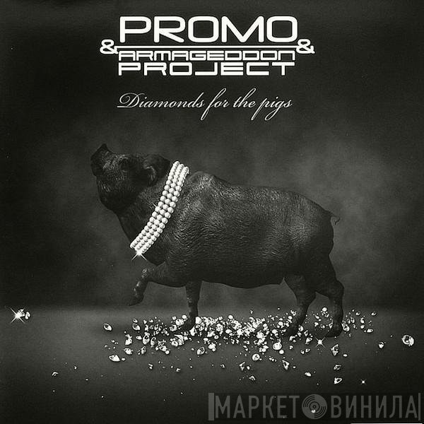 Promo &amp; Armageddon Project - Diamonds For The Pigs