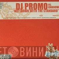 Promo vs. Unknown   - Not Down With The Standard