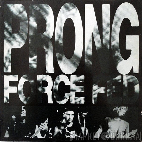 Prong  - Force Fed