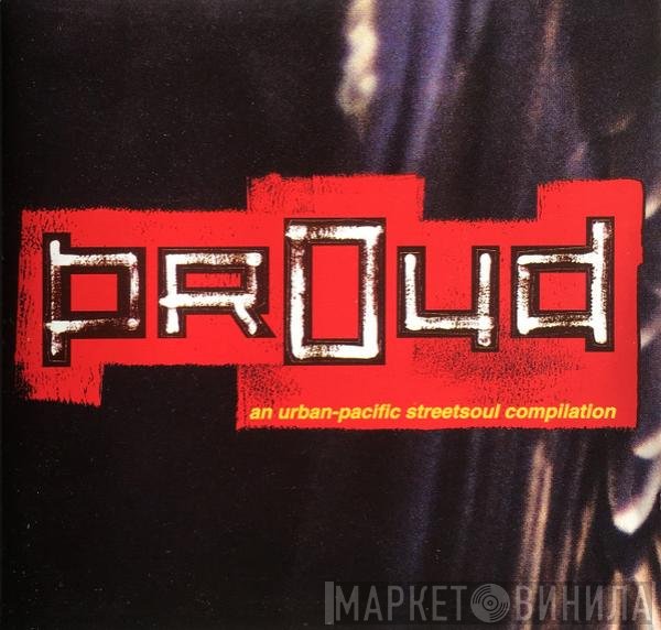  - Proud: An Urban-Pacific Streetsoul Compilation