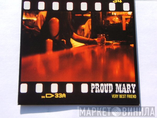 Proud Mary - Very Best Friend