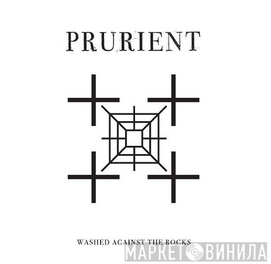 Prurient  - Washed Against The Rocks