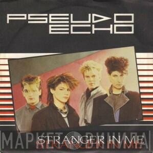 Pseudo Echo  - Stranger In Me