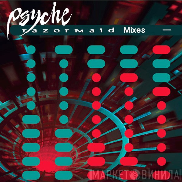Psyche   - Razormaid Mixes